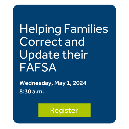 Helping Families Correct and Update Their FAFSA