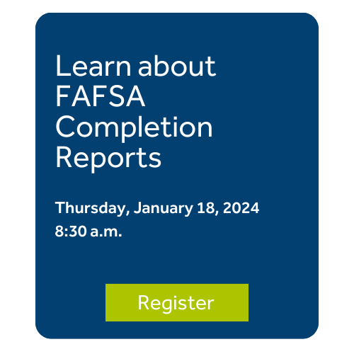  Learn about FAFSA Completion Reports