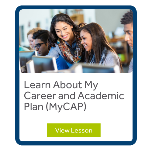 Learn About My Career and Academic Plan (MyCAP)