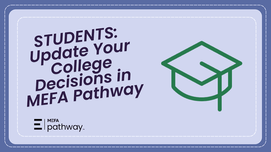 Students: Update Your College Decisions in MEFA Pathway
