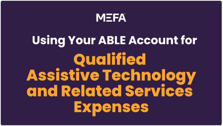 Using Your ABLE Account for Qualified Assistive Technology and Related Services Expenses